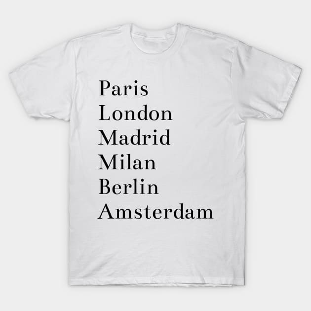 Paris, London, Madrid, Milan, Berlin, Amsterdam T-Shirt by MoviesAndOthers